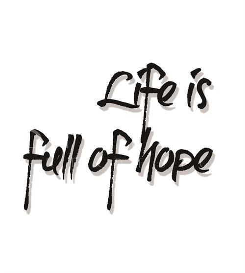 Life Is Full Of Hope